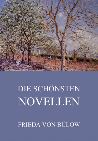 Frieda von Bülow: Die schönsten Novellen