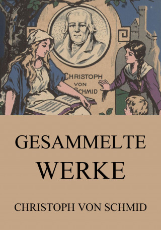 Christoph von Schmid: Gesammelte Werke