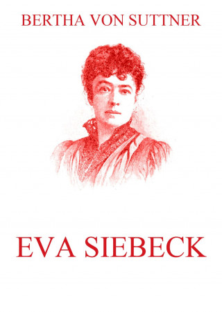 Bertha von Suttner: Eva Siebeck