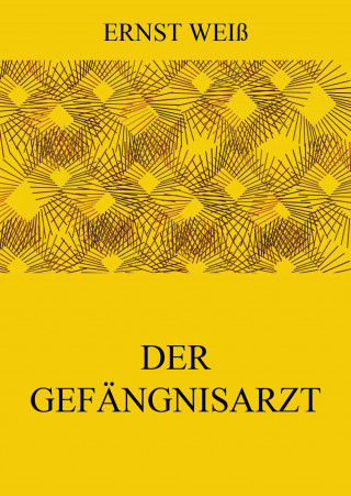 Ernst Weiß: Der Gefängnisarzt