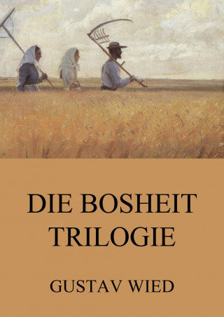Gustav Wied: Die Bosheit-Trilogie