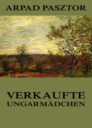 Arpad Pasztor: Verkaufte Ungarmädchen