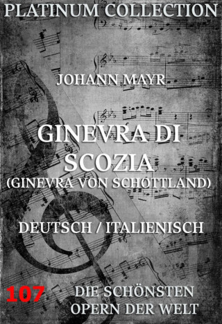 Johann Mayr: Ginevra di Scozia (Ginevra von Schottland)