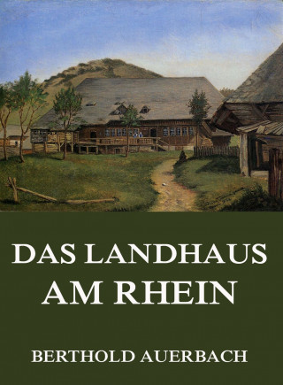 Berthold Auerbach: Das Landhaus am Rhein