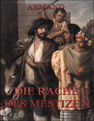 Armand: Die Rache des Mestizen