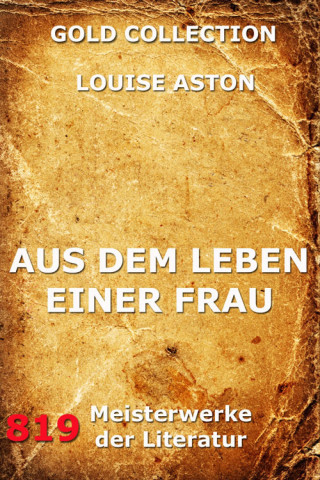 Louise Aston: Aus dem Leben einer Frau