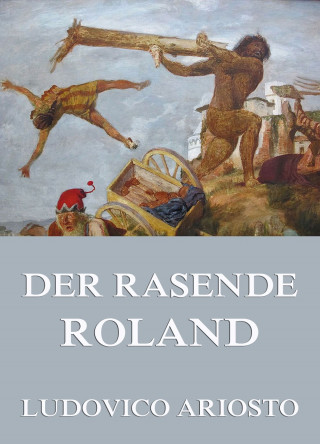 Ludovico Ariosto: Der rasende Roland