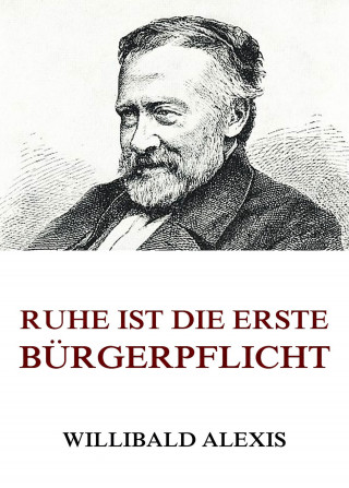 Willibald Alexis: Ruhe ist die erste Bürgerpflicht