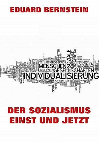 Eduard Bernstein: Der Sozialismus einst und jetzt