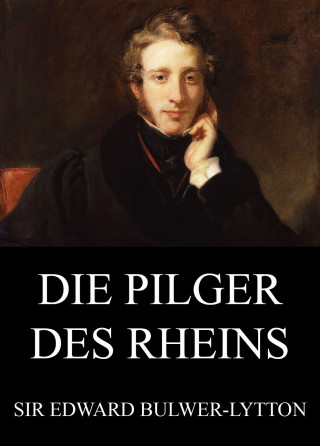 Edward Bulwer-Lytton: Die Pilger des Rheins