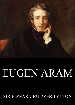 Edward Bulwer-Lytton: Eugen Aram