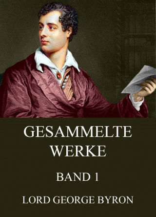 George Byron: Gesammelte Werke, Band 1