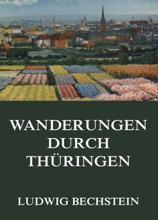 Ludwig Bechstein: Wanderungen durch Thüringen