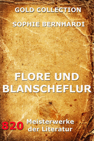 Sophie Bernhardi: Flore und Blanscheflur