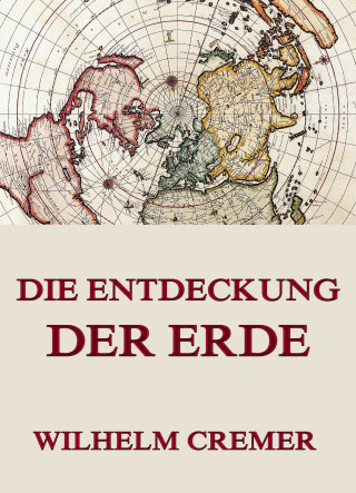 Wilhelm Cremer: Die Entdeckung der Erde
