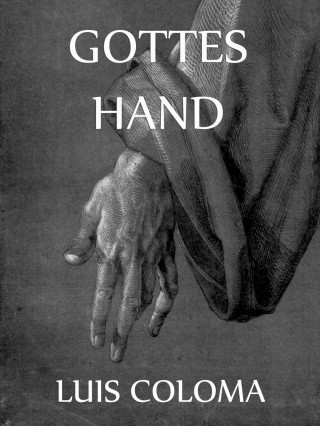 Luis Coloma: Gottes Hand