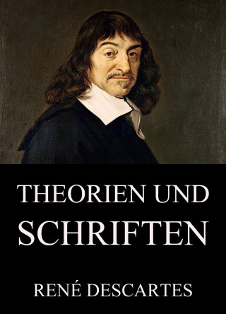 René Descartes: Theorien und Schriften