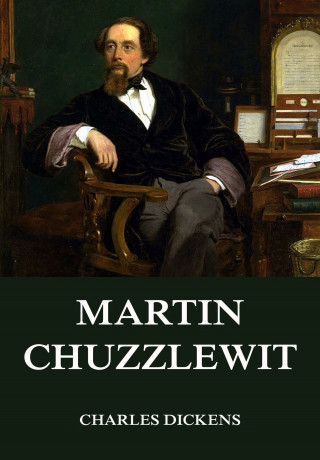 Charles Dickens: Martin Chuzzlewit