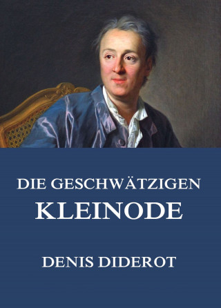 Denis Diderot: Die geschwätzigen Kleinode