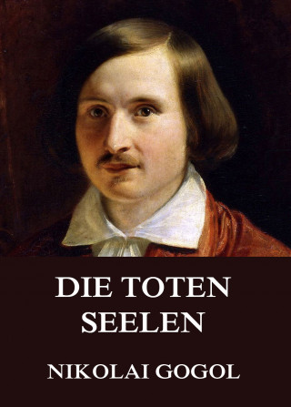 Nikolai Gogol: Die toten Seelen