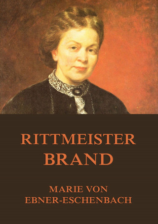 Marie von Ebner-Eschenbach: Rittmeister Brand