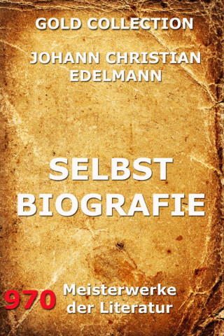 Johann Christian Edelmann: Selbstbiografie