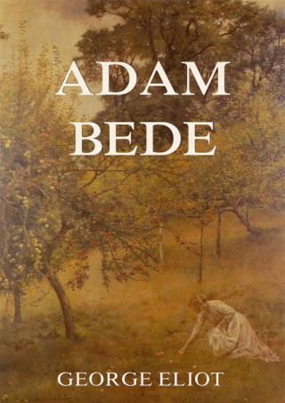 George Eliot: Adam Bede