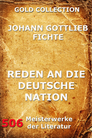 Johann Gottlieb Fichte: Reden an die deutsche Nation