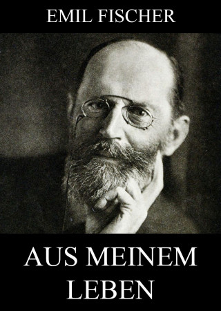 Emil Fischer: Aus meinem Leben