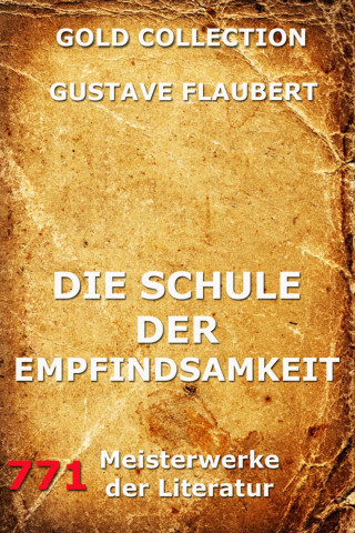 Gustave Flaubert: Die Schule der Empfindsamkeit