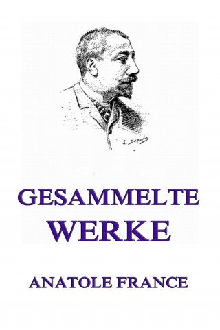 Anatole France: Gesammelte Werke