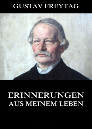 Gustav Freytag: Erinnerungen aus meinem Leben