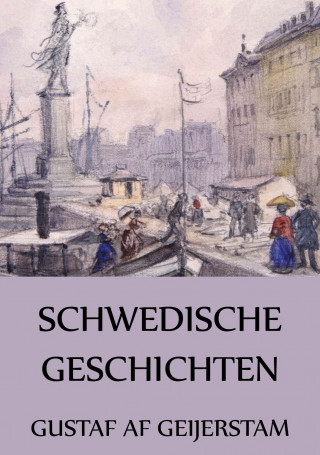 Gustaf af Geijerstam: Schwedische Geschichten