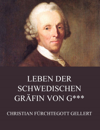 Christian Fürchtegott Gellert: Leben der schwedischen Gräfin von G***