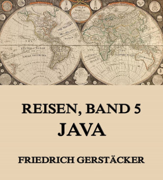 Friedrich Gerstäcker: Reisen, Band 5 - Java