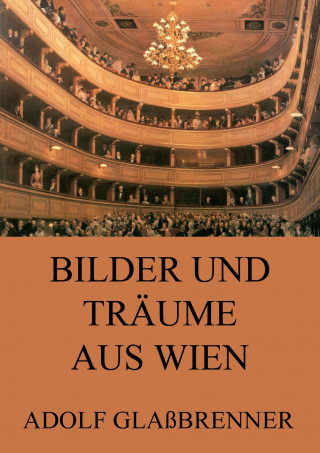 Adolf Glaßbrenner: Bilder und Träume aus Wien