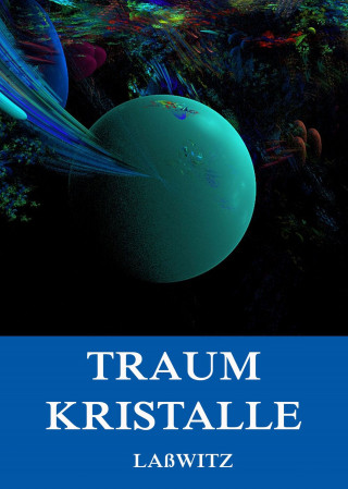 Kurd Laßwitz: Traumkristalle