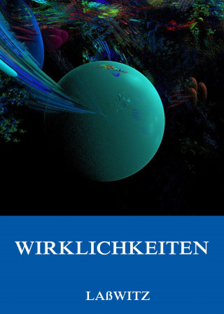 Kurd Laßwitz: Wirklichkeiten