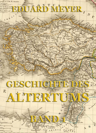 Eduard Meyer: Geschichte des Altertums, Band 1