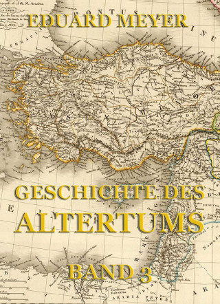 Eduard Meyer: Geschichte des Altertums, Band 3