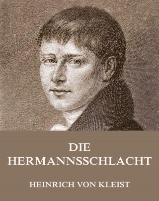 Heinrich von Kleist: Die Hermannsschlacht