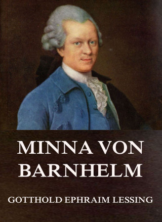 Gotthold Ephraim Lessing: Minna von Barnhelm