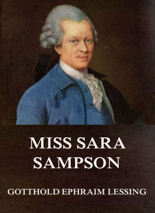 Gotthold Ephraim Lessing: Miss Sara Sampson