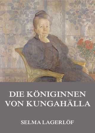 Selma Lagerlöf: Die Königinnen von Kungahälla