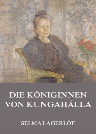 Selma Lagerlöf: Die Königinnen von Kungahälla