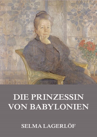Selma Lagerlöf: Die Prinzessin von Babylonien