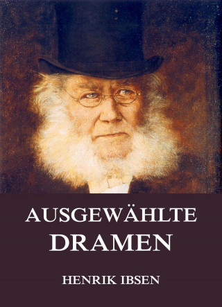 Henrik Ibsen: Ausgewählte Dramen