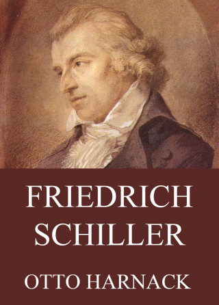 Otto Harnack: Friedrich Schiller