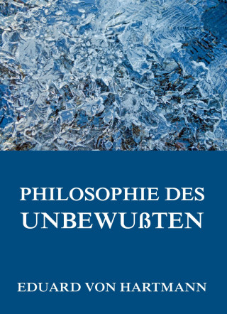 Eduard von Hartmann: Philosophie des Unbewußten