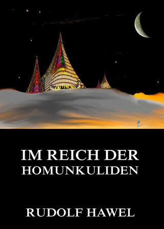 Rudolf Hawel: Im Reich der Homunkuliden